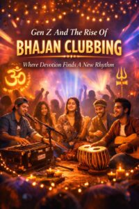 Bhajan Clubbing: How Gen Z is Remixing Spirituality