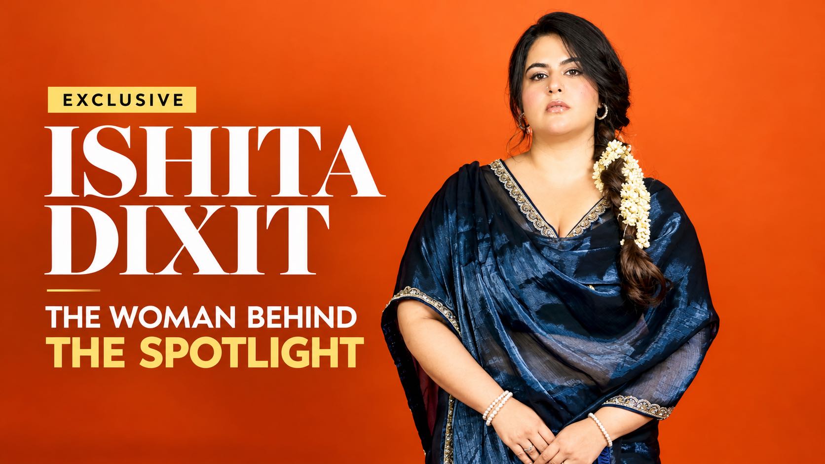 Ishita Dixit - The Woman Behind The Spotlight | EXCLUSIVE